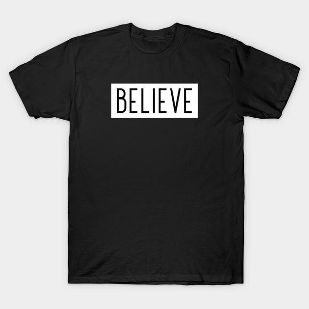 BELIEVE Positive Thoughts T-shirt T-Shirt by The MYSTIC ILLUMINARE